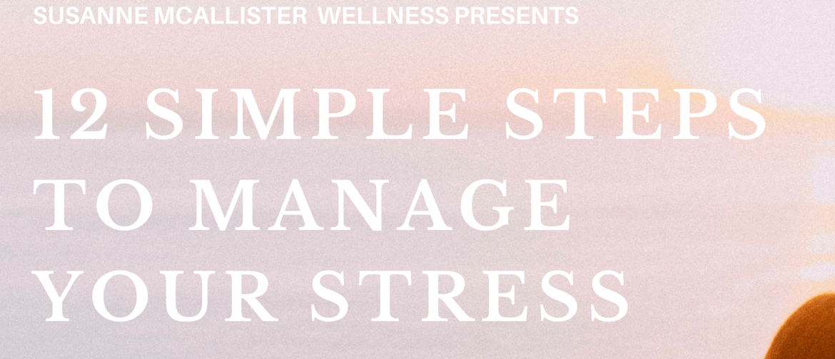 12 Simple Steps to Manage Your Stress – Women 40s/50s