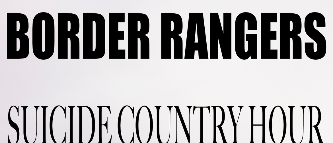 Border Rangers, The Suicide Country Hour and Suicide Swans