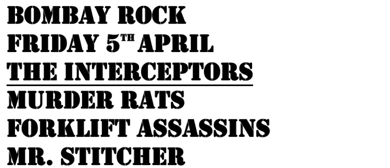 The Interceptors, Murder Rats, Forklift Assassins
