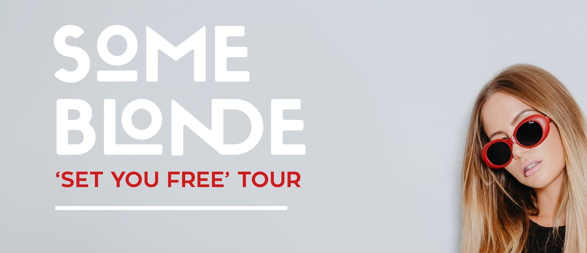 Some Blonde – Set You Free Tour
