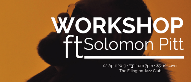 Workshop Ft. Solomon Pitt