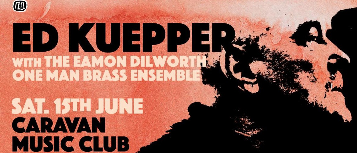 Ed Kuepper With Eamon Dilworth One Man Brass Ensemble