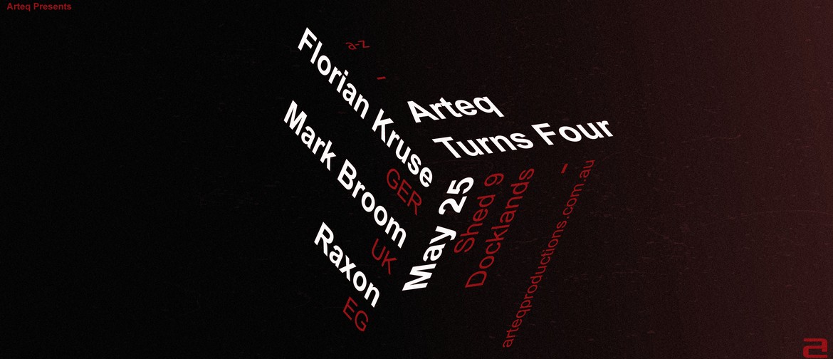 Arteq Turns Four With Florian Kruse, Mark Broom and Raxon