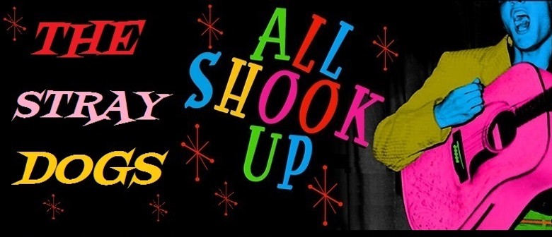 All Shook Up With the Stray Dogs: CANCELLED