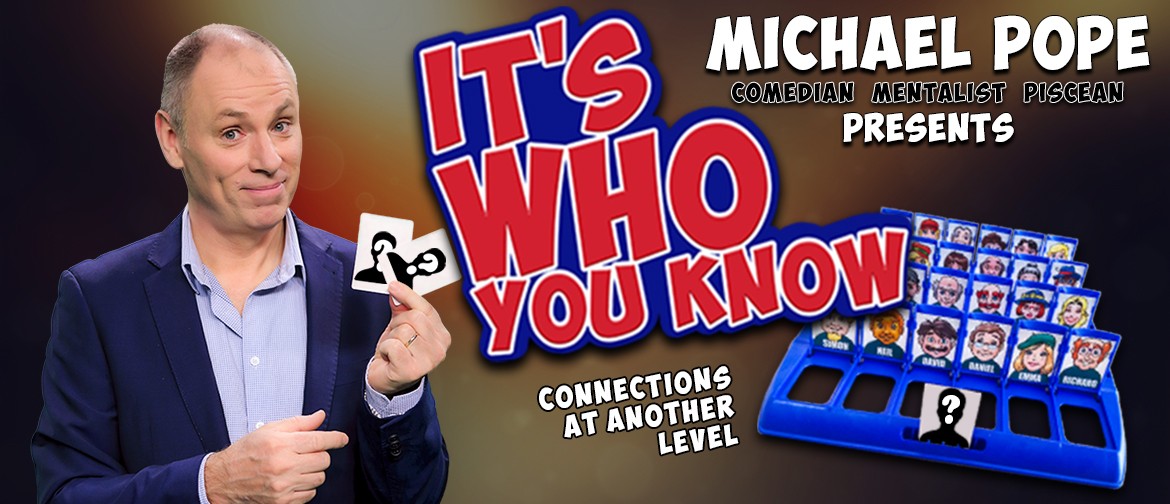 It’s Who you Know...with Michael Pope