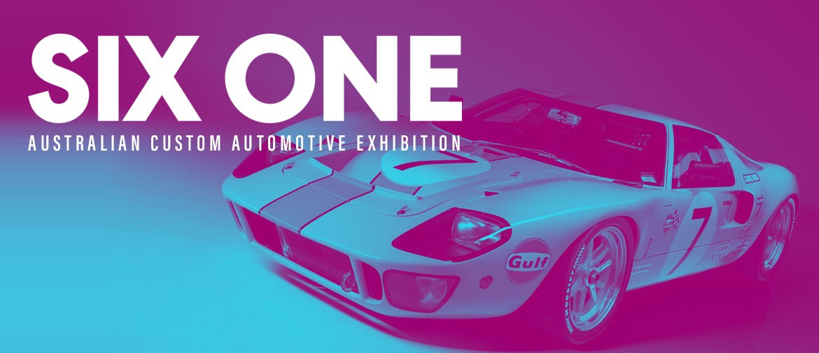 Six One – Australian Custom Automotive Exhibition