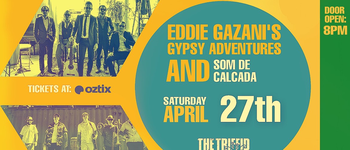 Eddie Gazani's Gypsy Adventures With Som De Calcada