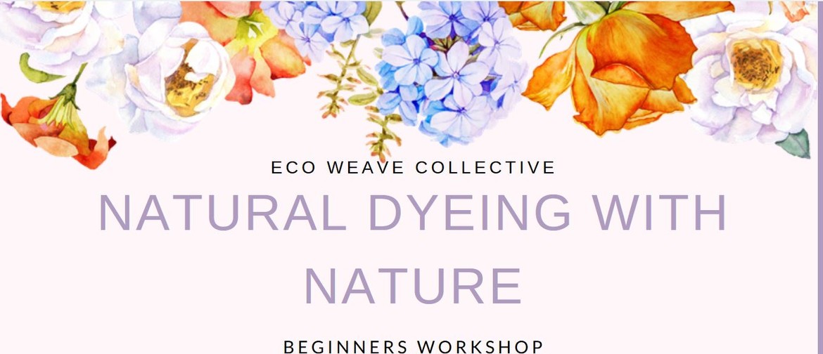 Beginners Class – Natural Dyeing With Nature