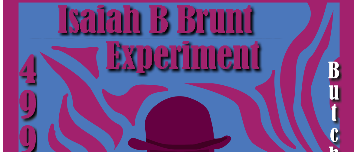 Isaiah B Brunt Experiment