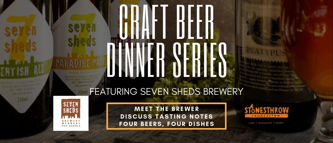 Craft Beer Dinner Series - Seven Sheds Brewery