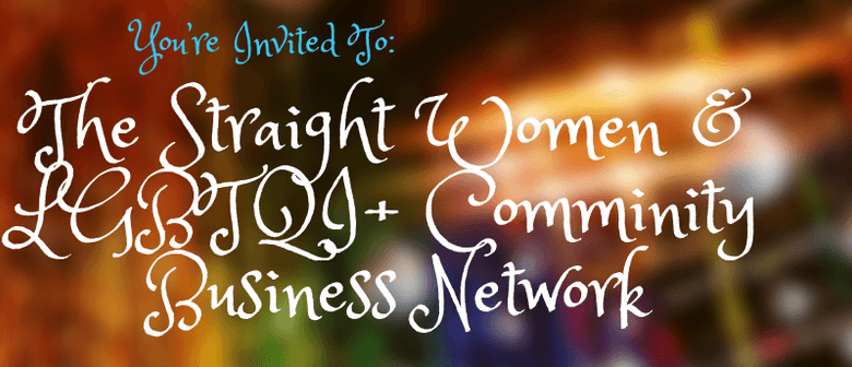 The Straight Women & The LGBTQI+ Community Networking Event