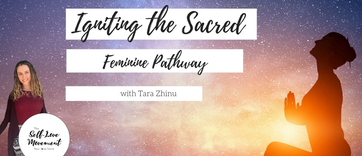 Igniting the Sacred Feminine Pathway