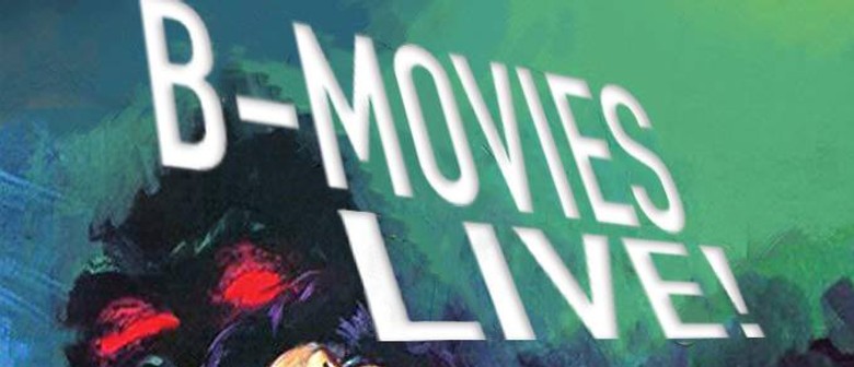 B Movies: Live!