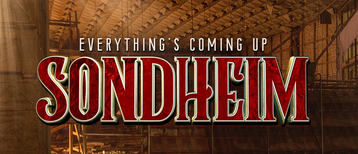 Everything's Coming Up Sondheim – A Musical Theatre Concert