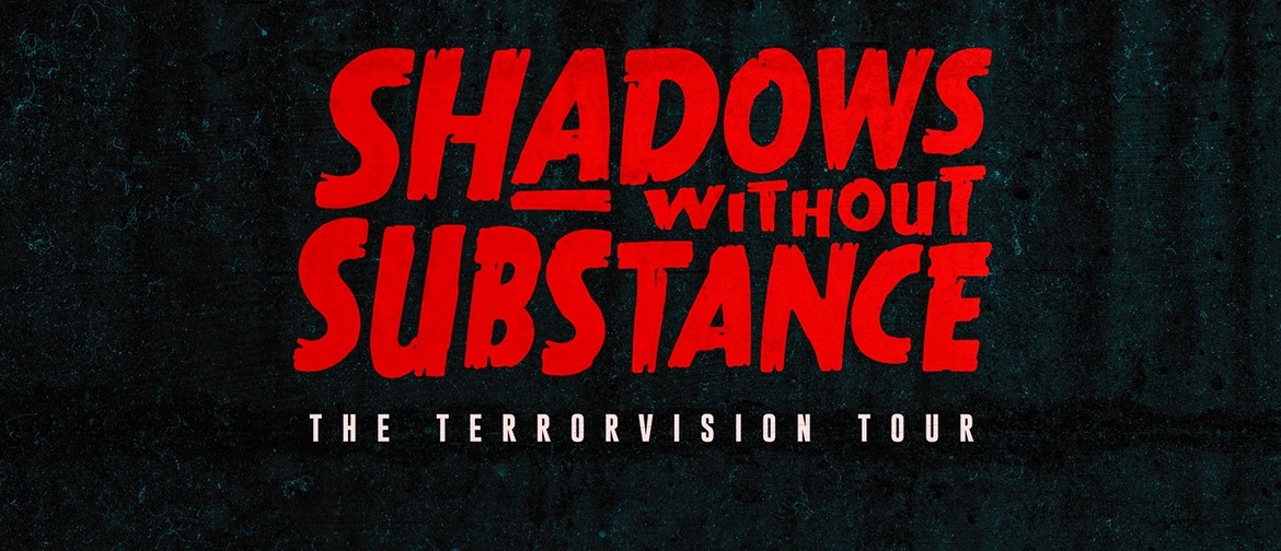 Shadows Without Substance – Terrorvision EP Launch Tour