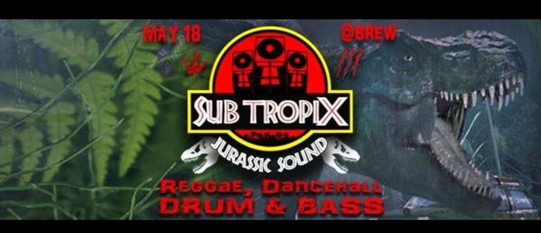 Sub Tropix – Jurassic Sound Drum & Bass W/ Reggae Warm Up