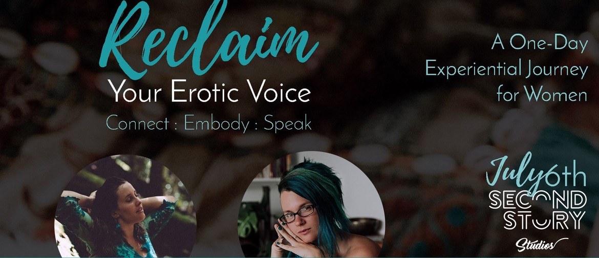 Reclaim Your Erotic Voice – Connect and Speak – For Women
