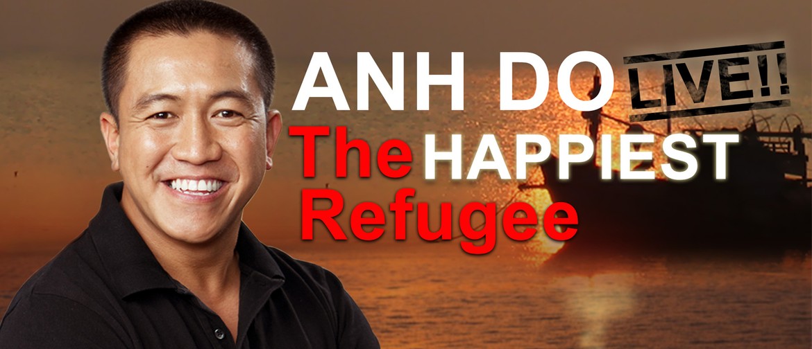 Anh Do – The Happiest Refugee Live!