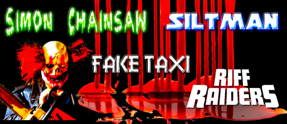 Simon Chainsaw, Siltman, Riff Raiders, Fake Taxi