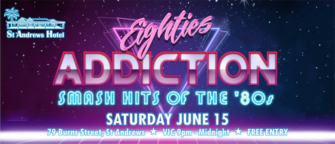 Eighties Addiction Hits of The ‘80s Live