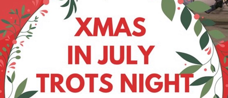 Xmas in July - Trots Night
