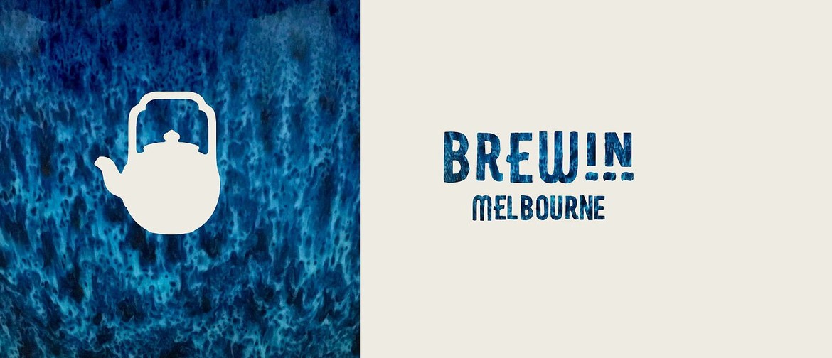 BrewIN Melbourne: A Slow Tea Event