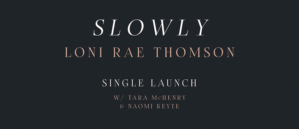 Loni Rae Thomson – Slowly Single Launch