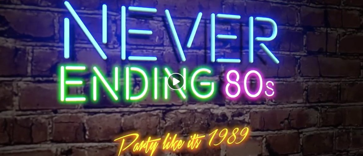 Never Ending 80s – Party Like It's 1989