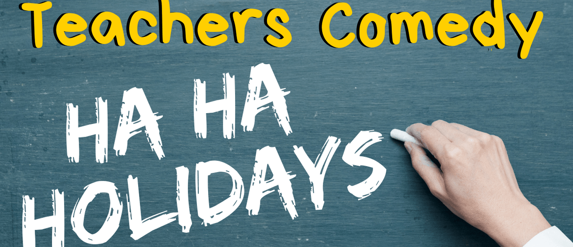 Teachers Comedy: Ha Ha Holidays