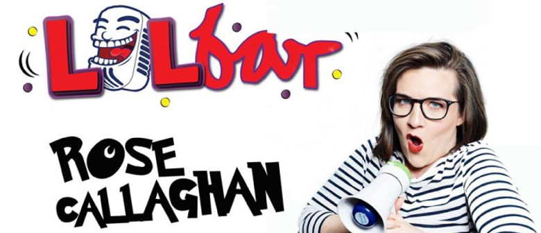 LOLbar – Stand Up Comedy Starring Rose Callaghan