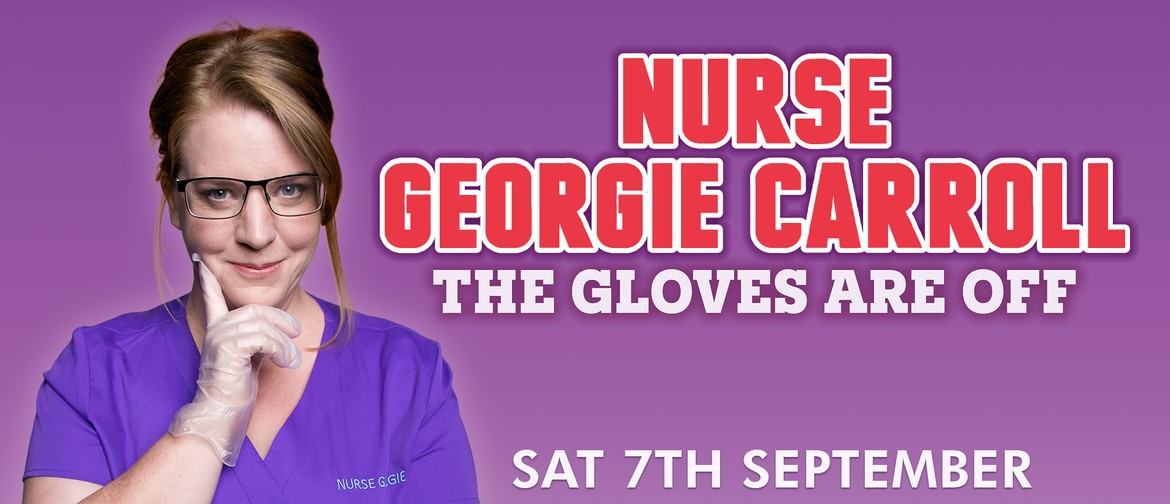 Nurse Georgie Carroll: The Gloves Are Off