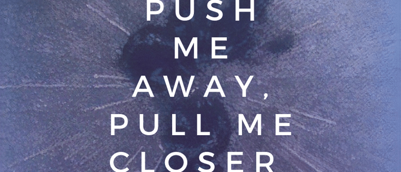 Q Theatre's Originate – Push Me Away, Pull Me Closer