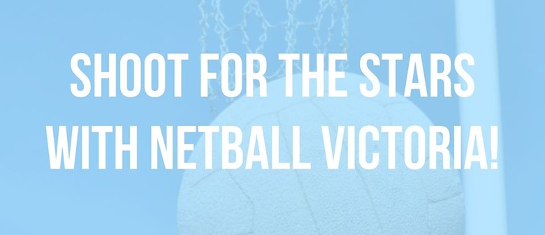 Shoot for The Stars With Netball Victoria