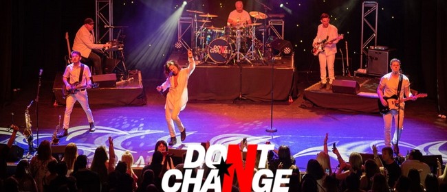 Image for Don't Change – Ultimate INXS – Celebrating 40 Years