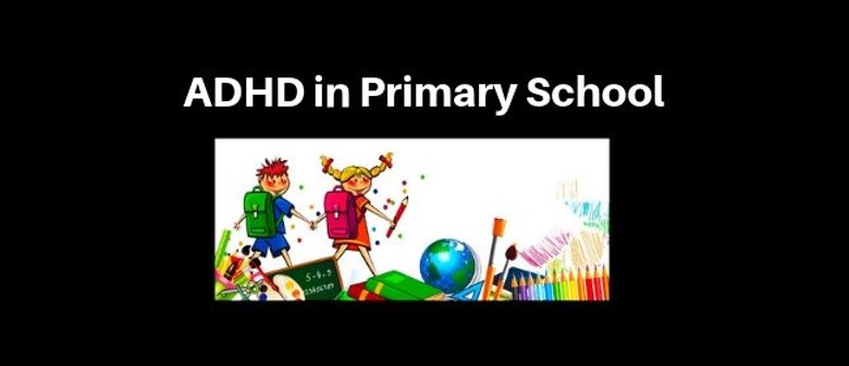 ADHD in Primary School: Understanding and Supporting Student