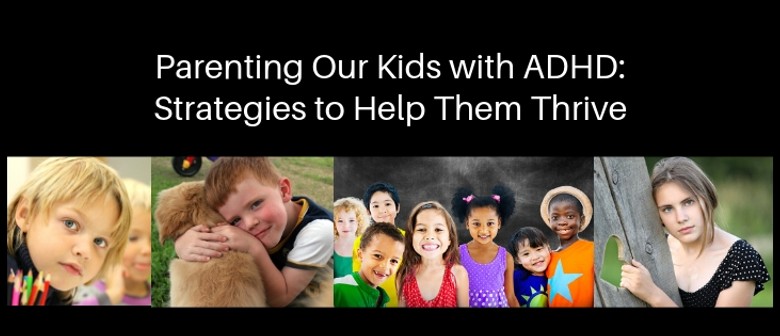 Parenting Our Kids with ADHD: Strategies to Help Them Thrive