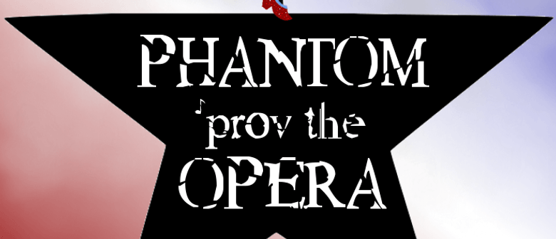 Phantom 'prov the Opera – An Improvised Musical