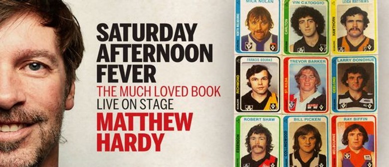 Saturday Afternoon Fever Starring Matthew Hardy