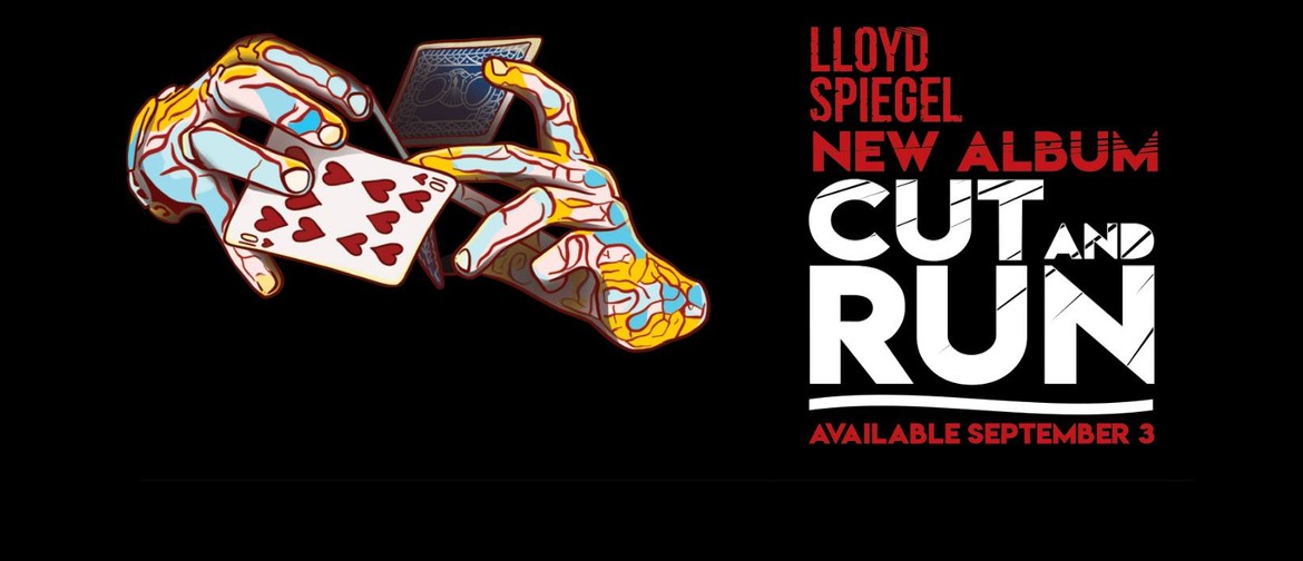Lloyd Spiegel – Cut and Run Tour