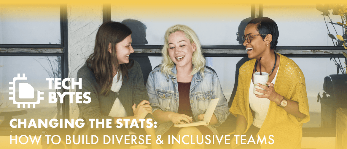 Changing The Stats: How To Build Diverse & Inclusive Teams