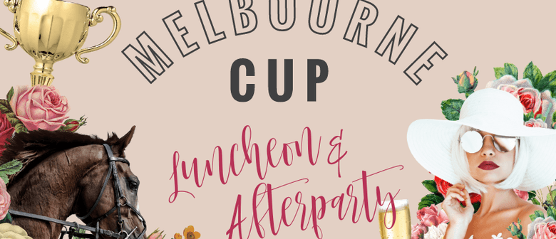 Melbourne Cup Luncheon  & Afterparty
