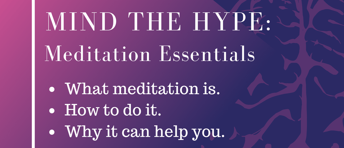 Mind the Hype: Meditation Essentials