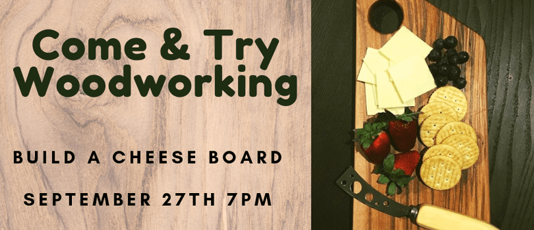 Come & Try Woodworking – Build a Cheese Board