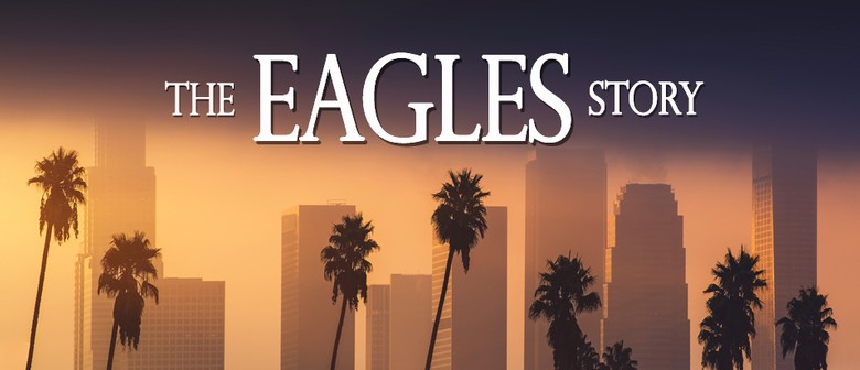 The Eagles Story In Concert: CANCELLED