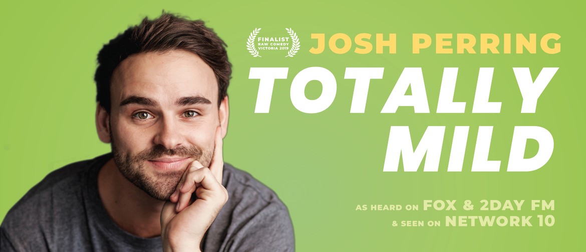 Josh Perring – Totally Mild – Melbourne Fringe Festival