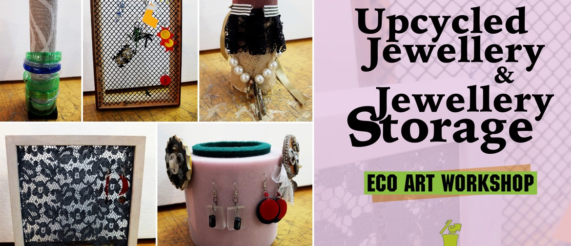 Upcycled Jewellery & Jewellery Storage Eco Art Workshop
