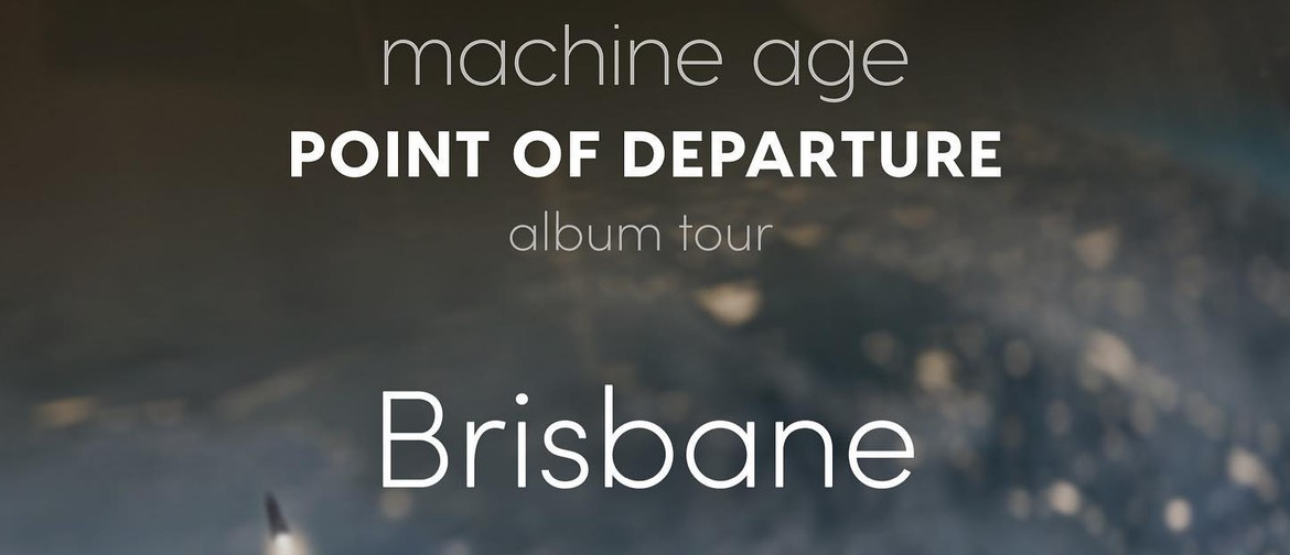 Machine Age - "Point of Departure" Album Tour