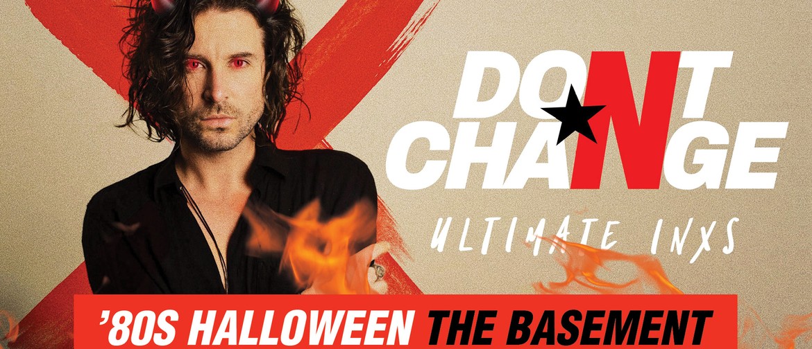 Don't Change – Ultimate INXS – 80s Halloween