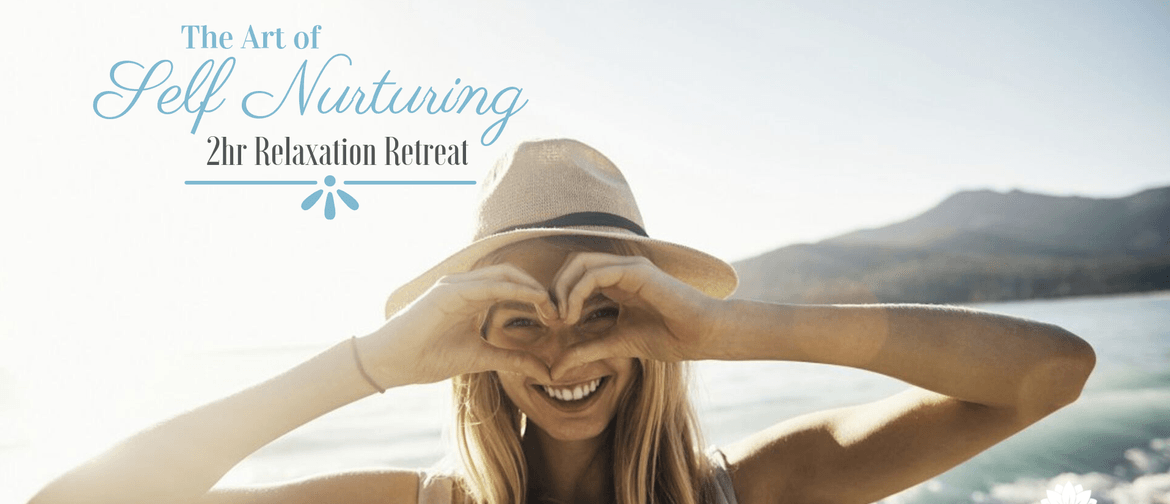 The Art of Self Nurturing – 2hr Relaxation Retreat