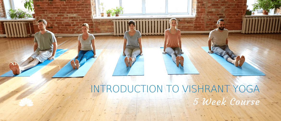 Introduction to Vishrant Yoga: 5-Week Course